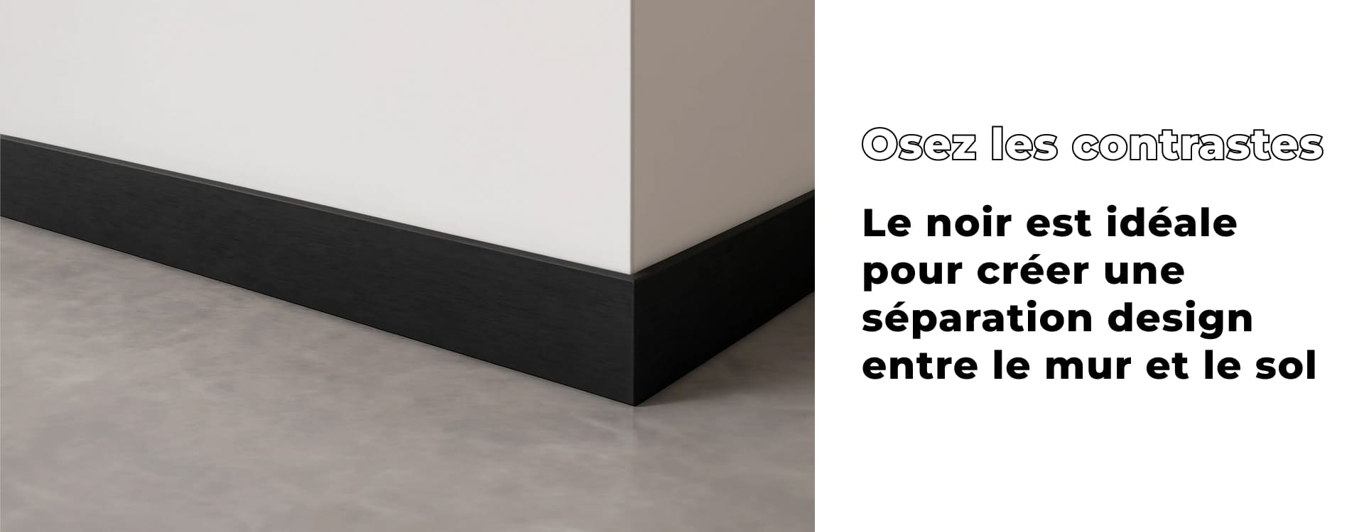 Plinthe noire sur mur blanc
